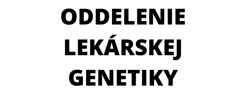 Oddelenie lekárskej genetiky, FN L. Pasteura